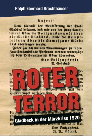 Ralph Eberhard Brachthäuser schreibt über den Roten Terror in Gladbeck im März 1920.